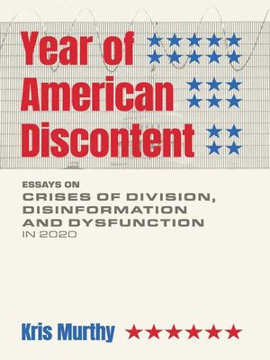 cover image of Year of American Discontent: Essays on Crises of Division, Disinformation and Dysfunction in 2020